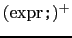 \( ( \textrm{expr} \texttt{;} )^{+} \)