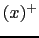 \((x)^+\)